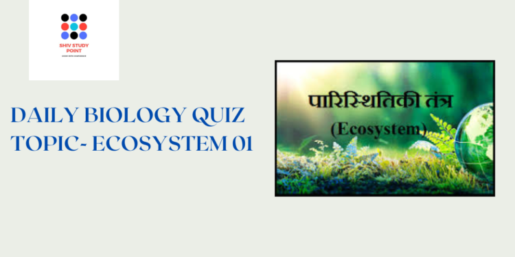 DAILY-BIOLOGY-QUIZ-ECOSYSTEM-01